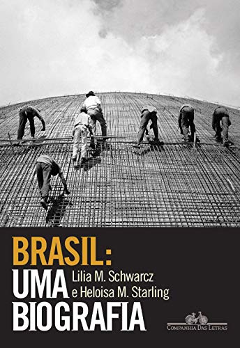 Brasil: Uma Biografia — Lilia M. Schwarcz